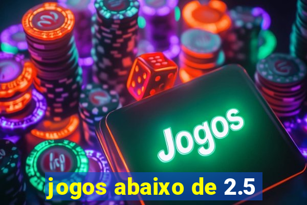 jogos abaixo de 2.5